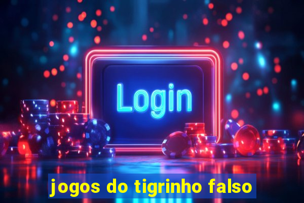 jogos do tigrinho falso